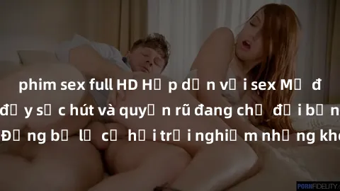 phim sex full HD Hấp dẫn với sex Mỹ đen: Những bí mật đầy sức hút và quyến rũ đang chờ đợi bạn khám phá! Đừng bỏ lỡ cơ hội trải nghiệm những khoảnh khắc mãnh liệt và đam mê!